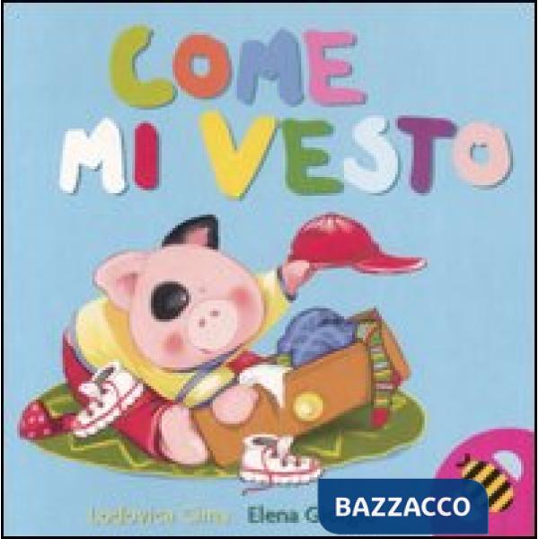 Come mi vesto. Ediz. illustrata
