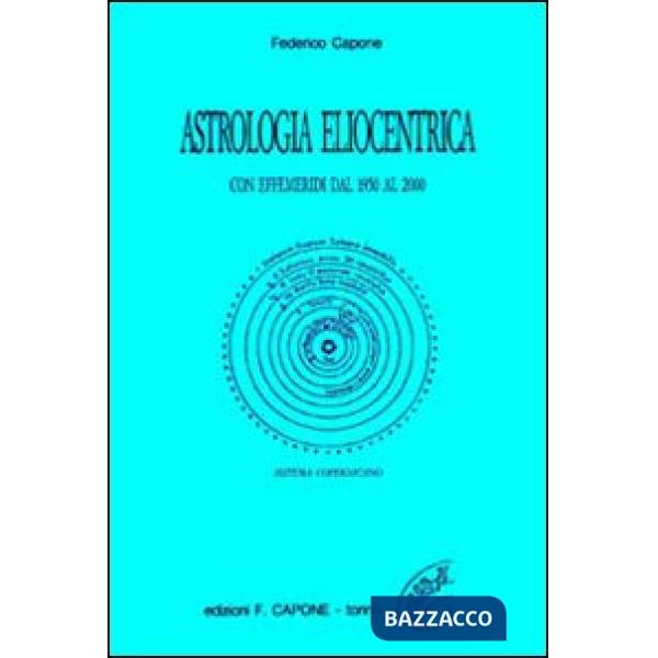 Astrologia eliocentrica. Con effemeridi dal 1950 al 2000