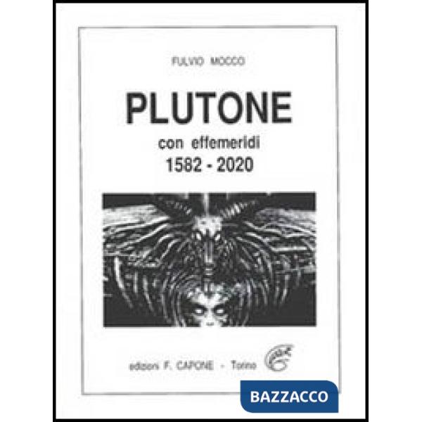 Plutone. Con effemeridi dal 1582 al 2020