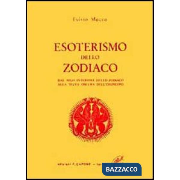 Esoterismo dello zodiaco. Dal Nilo interiore dello zodiaco alla selva oscura dell'oroscopo
