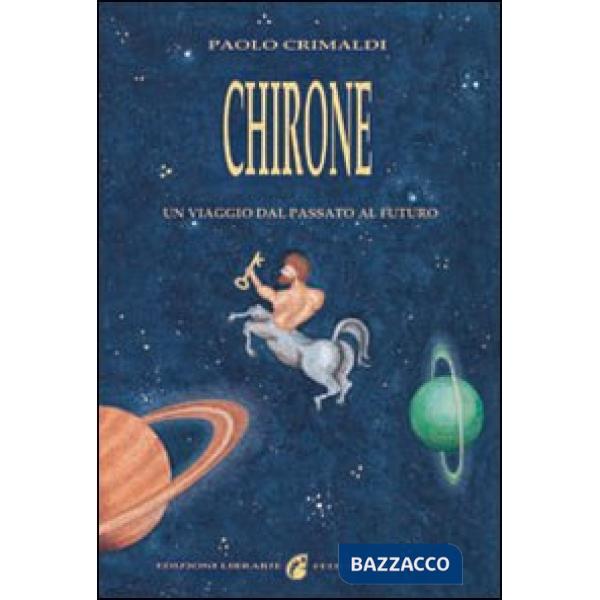 Chirone. Un viaggio dal passato al futuro