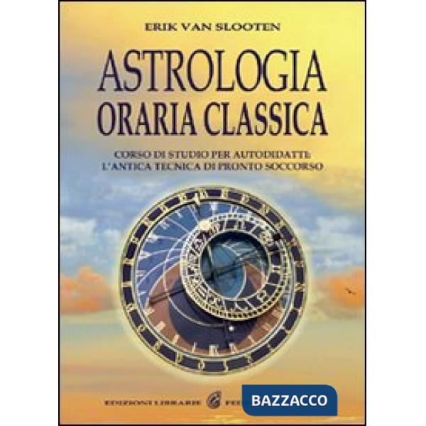 Astrologia oraria classica. Corso di studio per autodidatti