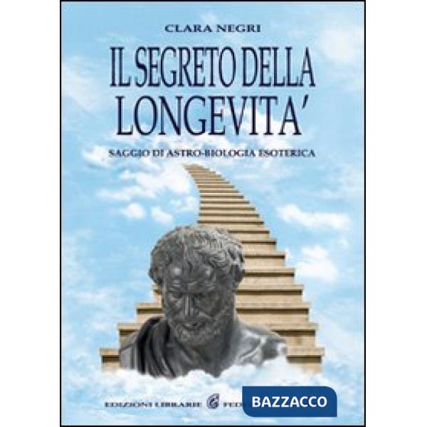 Segreto della longevità. Saggio di astro-biologia esoterica (Il)