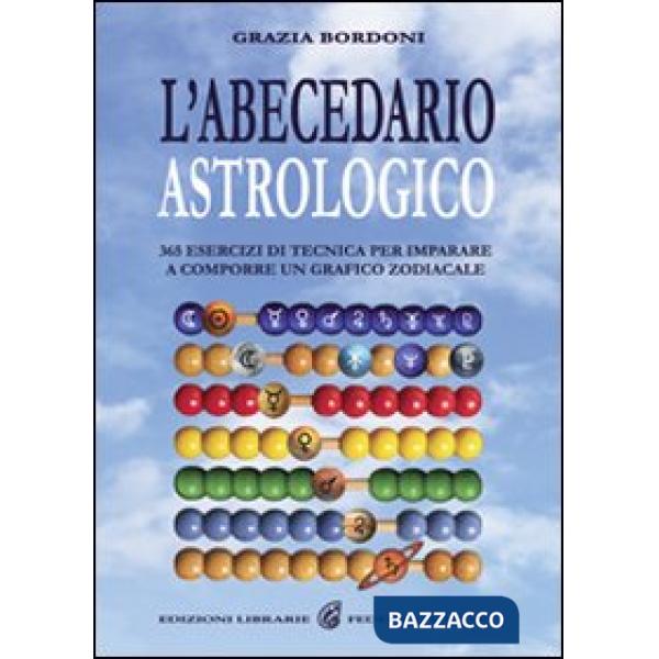 Abecedario astrologico. 365 esercizi per imparare a comporre un grafico zodiacale (L')