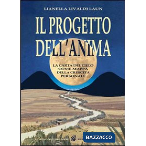 Progetto dell'anima. La carta del cielo come mappa della crescita personale (Il)