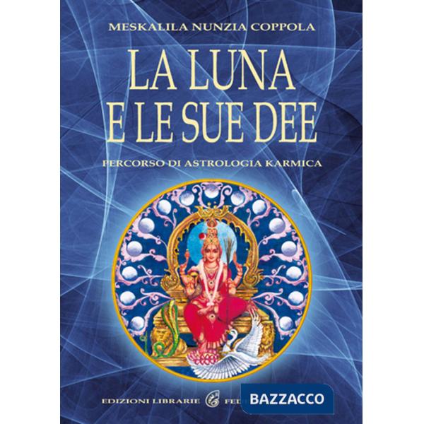 Luna e le sue dee. Percorso di astrologia karmica (La)