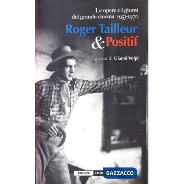 Roger Tailleur & positif. Le opere e i giorni del grande cinema