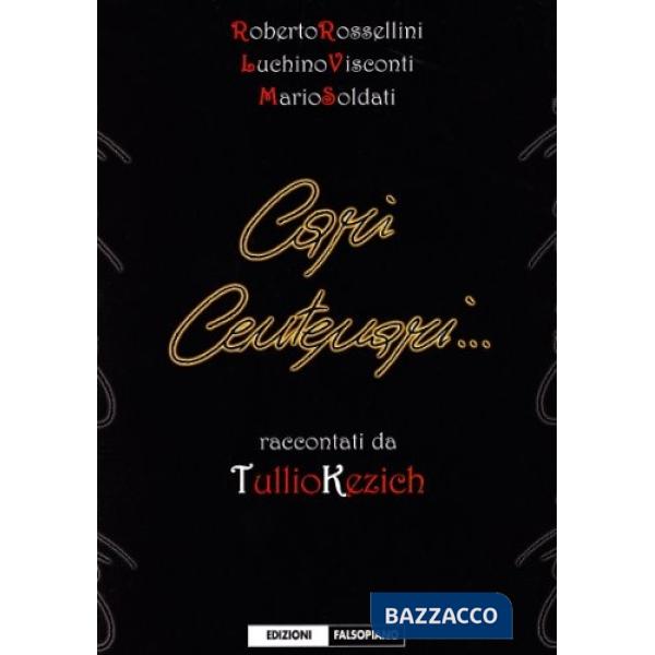 Cari centenari... Rossellini, Soldati, Visconti