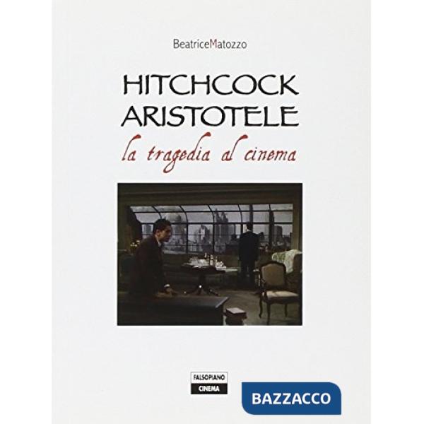 Hitchcock Aristotele. La tragedia al cinema