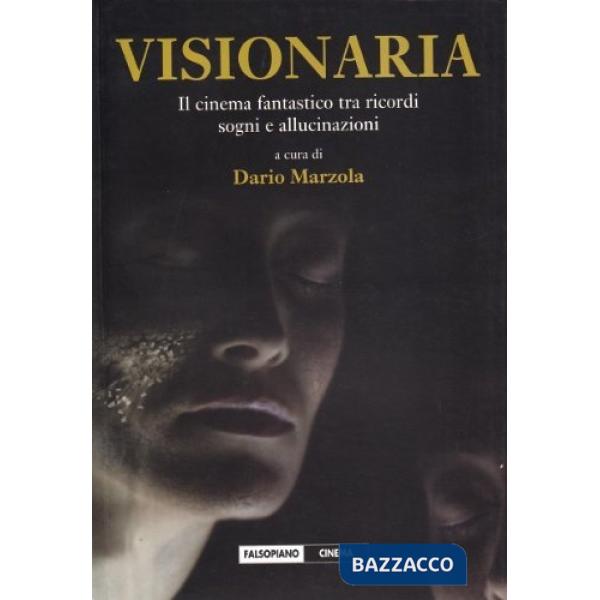 Visionaria. Il cinema fantastico tra sogni, ricordi e allucinazioni
