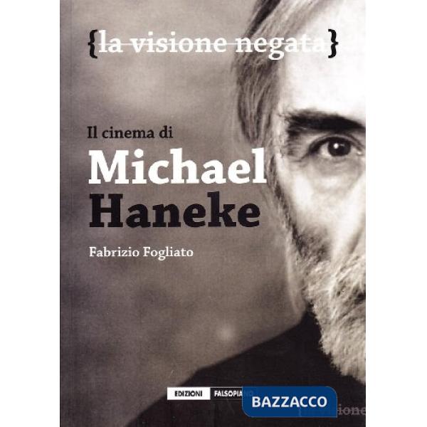 Cinema di Micheal Haneke. La visione negata (Il)