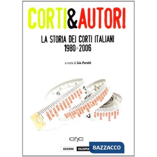 Corti & autori. La storia dei corti italiani 1980-2006 (La)