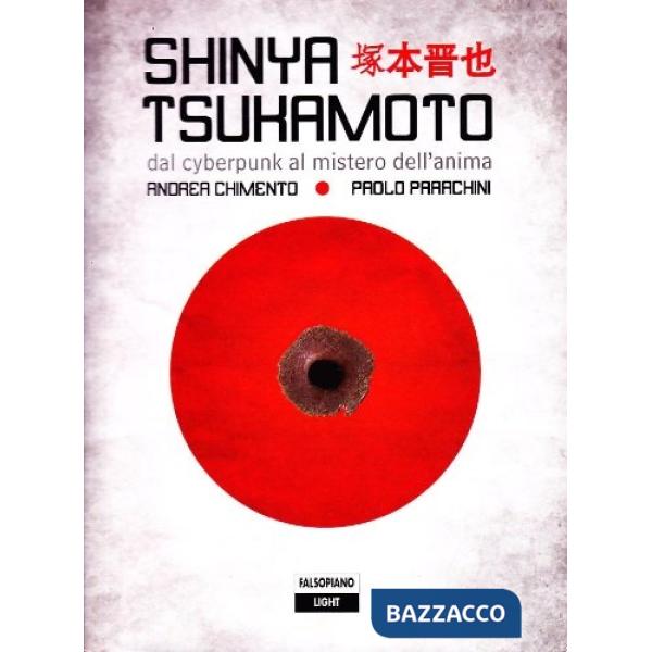Shinya Tsukamoto. Dal ctberpunk al mistero dell'anima