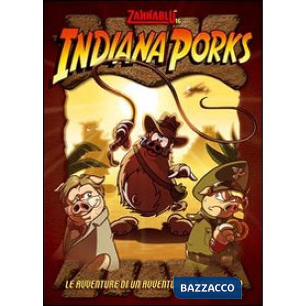 Indiana Porks. Le avventure di una avventuriero avventato