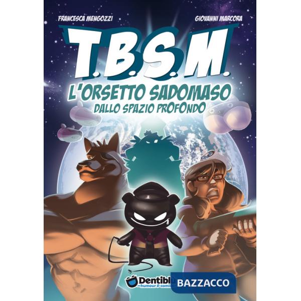 TBSM. L'orsetto sadomaso dallo spazio profondo