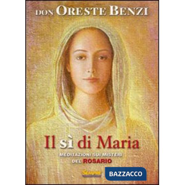 Sì di Maria. Meditazioni sui misteri del rosario (Il)