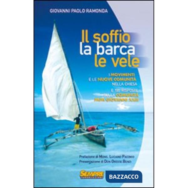 Soffio, la barca, le vele. I movimenti e le nuove comunità nella chiesa e cento risposte sulla comunità di Papa Giovanni XXIII (