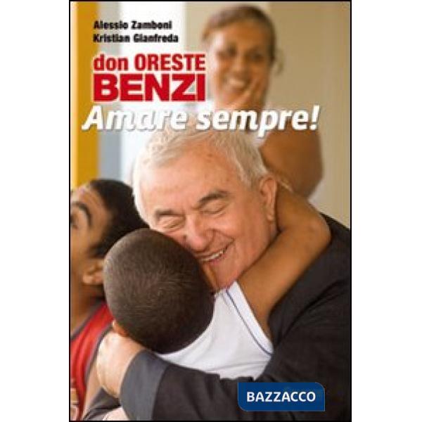 Don Oreste Benzi. Amare sempre! Con DVD