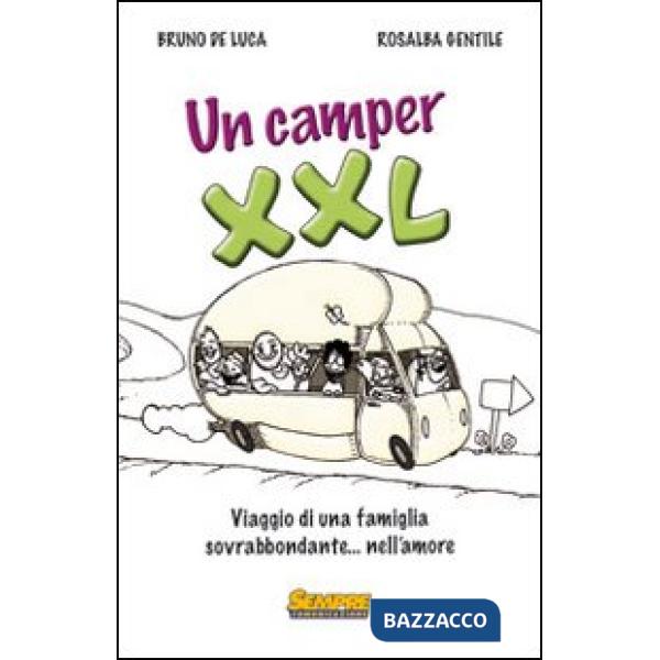 Camper XXL. Viaggio di una famiglia sovrabbondante... Nell'amore (Un)