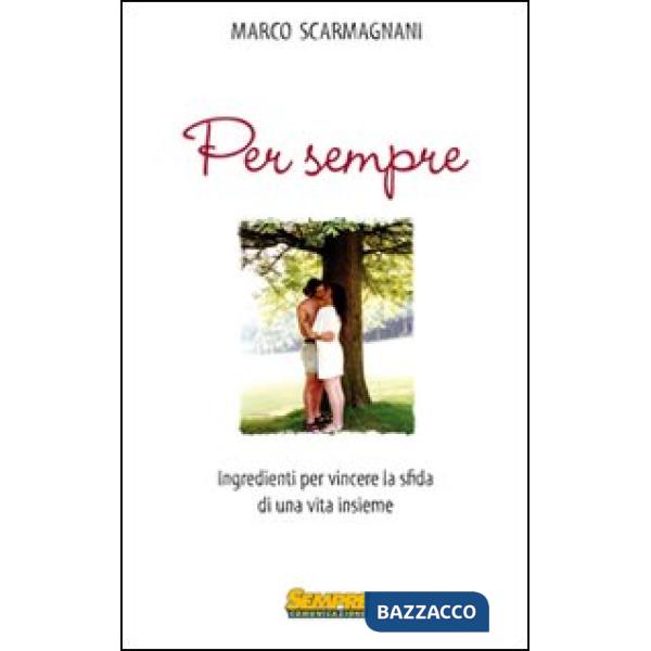 Per sempre. Ingredienti per vincere la sfida di una vita insieme