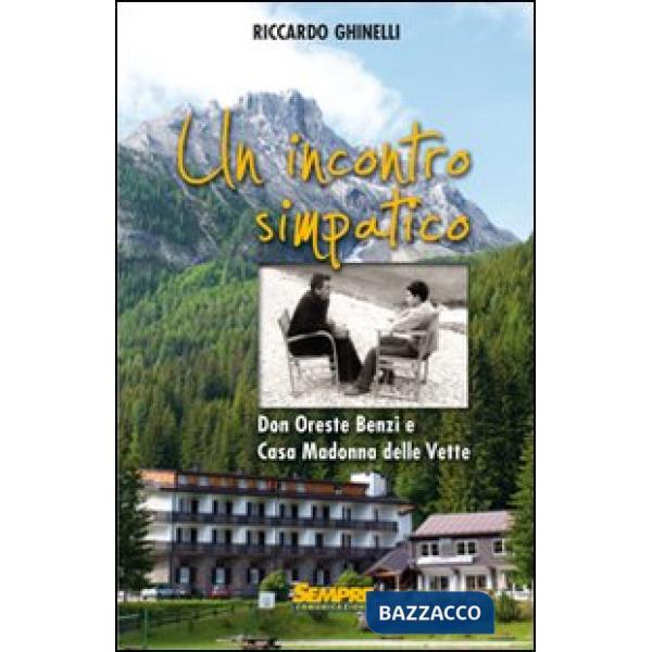 Incontro simpatico. Don Oreste Benzi e Casa Madonna delle Vette (Un)