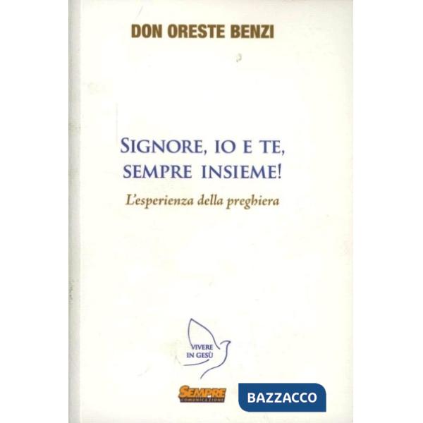 Signore, io e te, sempre insieme! L'esperienza della preghiera