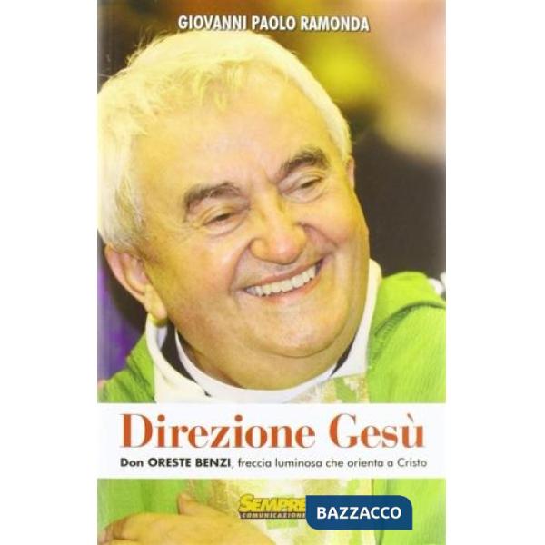Direzione Gesù. Don Oreste Benzi, freccia luminosa che orienta a Cristo