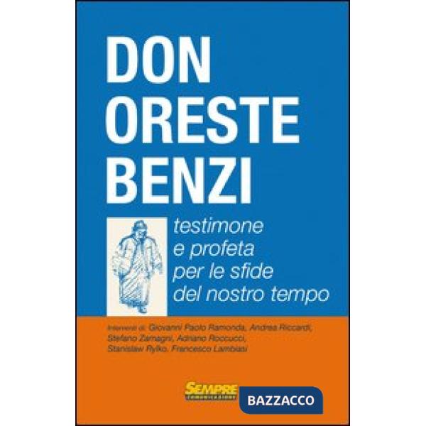 Don Oreste Benzi. Testimone e profeta per le sfide del nostro tempo