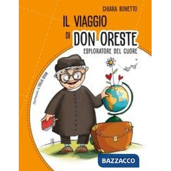 Viaggio di don Oreste. Esploratore del cuore (Il)