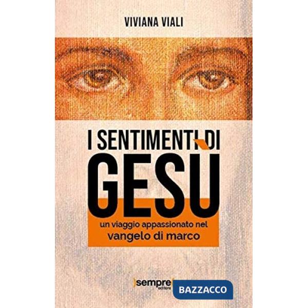 Sentimenti di Gesù. Un viaggio appassionato nel Vangelo di Marco (I)