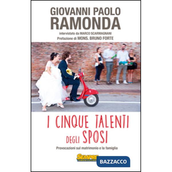 Cinque talenti degli sposi. Provocazioni sul matrimonio e la famiglia (I)