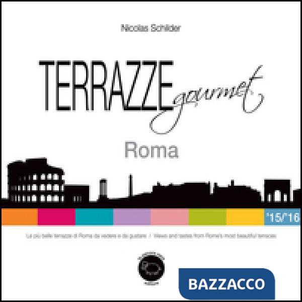 Terrazze gourmet. Roma 2015-2016. Ediz. italiana e inglese