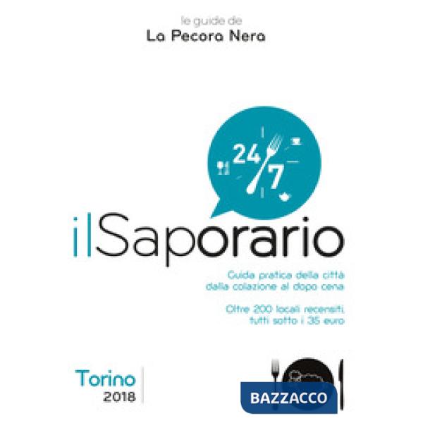 Saporario. Torino 2018. Guida pratica della città dalla colazione al dopo cena (Il)