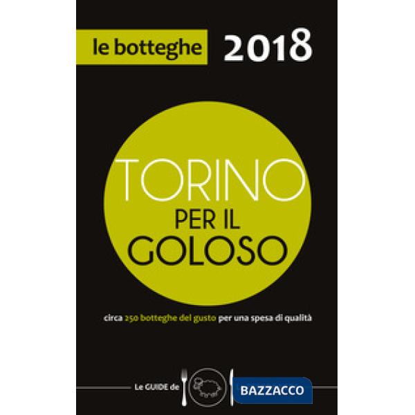 Torino per il goloso 2018. Circa 250 botteghe del gusto per una spesa di qualità