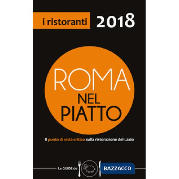 Roma nel piatto 2018. Il punto di vista critico sulla ristorazione del Lazio