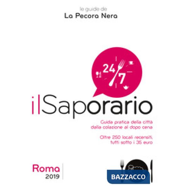 Saporario. Roma 2019. Guida pratica della città dalla colazione al dopo cena (Il)