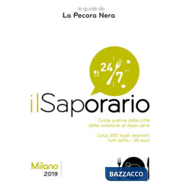 Saporario. Milano 2019. Guida pratica della città dalla colazione al dopo cena (Il)