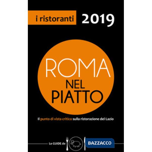 Roma nel piatto 2019. Il punto di vista critico sulla ristorazione del Lazio