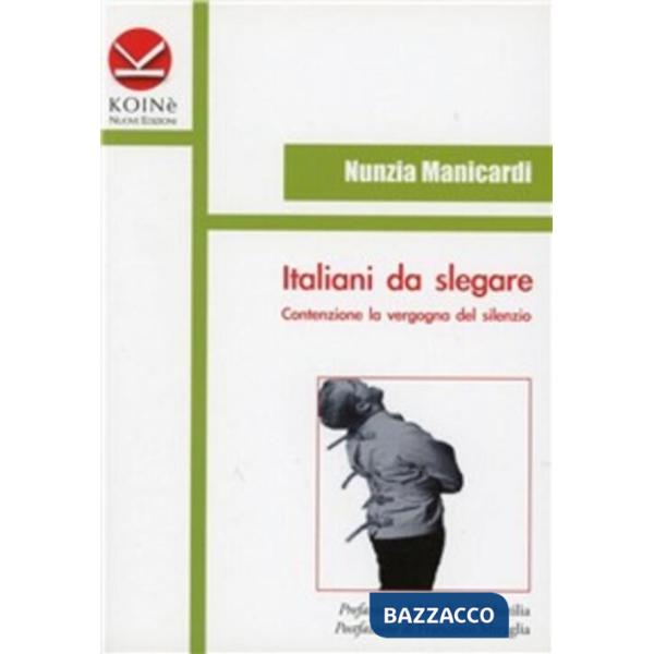 Italiani da slegare. Contenzione la vergogna del silenzio