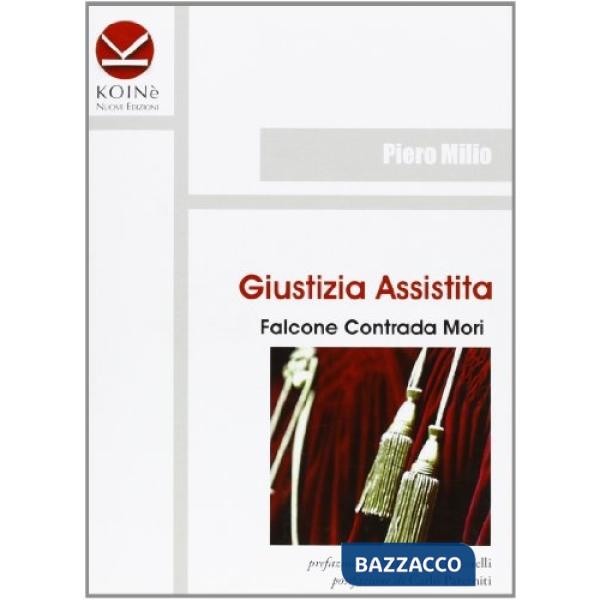 Giustizia assistita. Falcone Contrada Mori