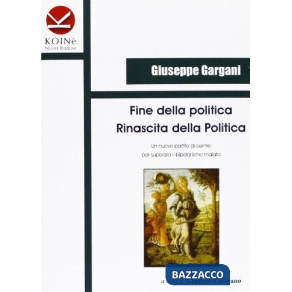 Fine della politica. Rinascita della politica