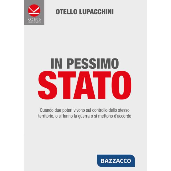 In pessimo Stato. Quando due poteri vivono sul controllo dello stesso territorio, o si fanno la guerra o si mettono d'accordo