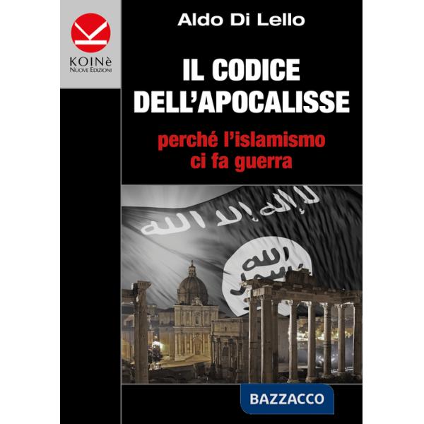 Codice dell'Apocalisse. Perché l'islamismo ci fa guerra (Il)