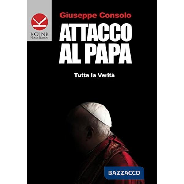 Attacco al Papa. Ecco la verità