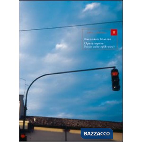 Opera-Opera. Poesie scelte 1968-2007