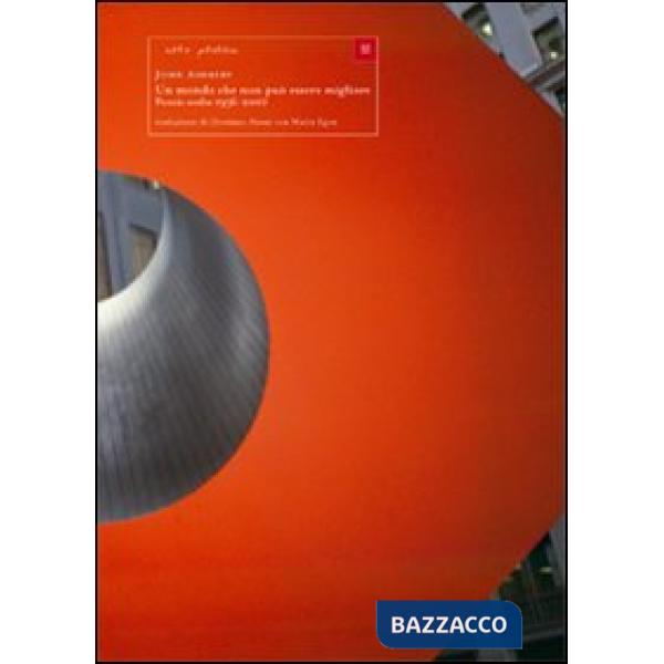 Mondo che non può essere migliore. Poesie scelte 1956-2007. Testo inglese a fronte (Un)