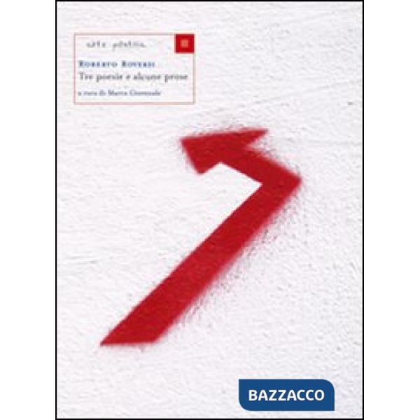 Tre poesie e alcune prose. Testi (1959-2004)