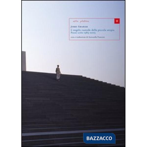 Angelo custode della piccola utopia. Poesie scelte (1983-2005). Ediz. italiana e inglese (L')