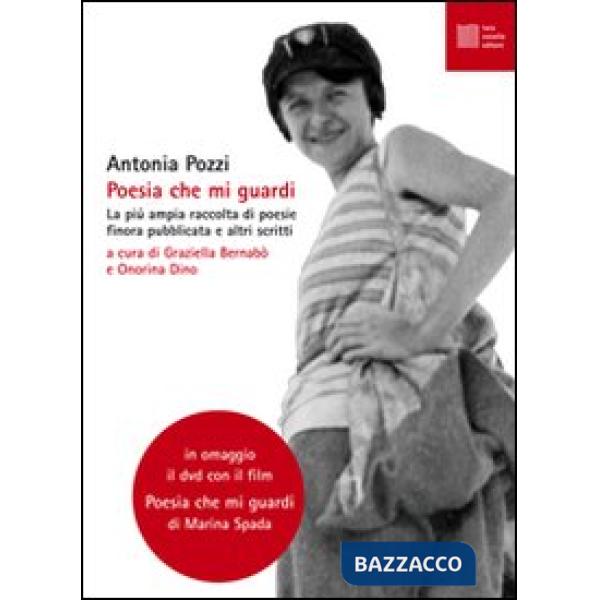 Poesia che mi guardi. La più ampia raccolta di poesie finora pubblicate e altri 