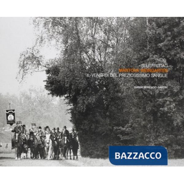 Mantova weingarten. Il venerdì del preziosissimo sangue. Ediz. bilingue